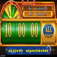 assistir manchester city futemax